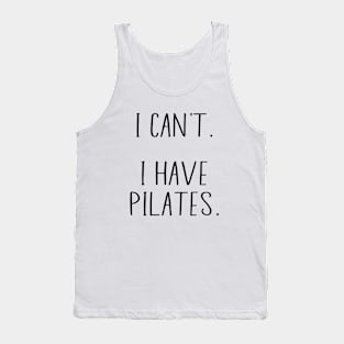 Fuuny Cool Pilates Coach With Saying I Can't I Have Pilates Tank Top